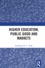 Image for Higher education, public good and markets