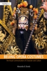 Image for Beijing opera costumes: the visual communication of character and culture