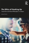Image for The Ethics of Hooking Up: Casual Sex and Moral Philosophy on Campus