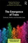 Image for The Emergence of Trans: Cultures, Politics and Everyday Lives