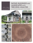 Image for Dating buildings and landscapes with tree-ring analysis: an introduction with case studies