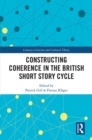 Image for Constructing coherence in the British short story cycle
