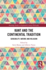 Image for Kant and the continental tradition: sensibility, nature, and religion
