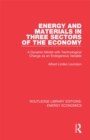 Image for Energy and Materials in Three Sectors of the Economy: A Dynamic Model With Technological Change As an Endogenous Variable