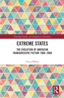 Image for Extreme states: the evolution of American transgressive fiction 1960-2000