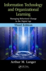 Image for Information technology and organizational learning: managing behavioral change in the digital age