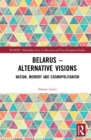 Image for Belarus - Alternative Visions: Nation, Memory and Cosmopolitanism