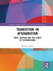 Image for Transition in Afghanistan: hope, despair and the limits of statebuilding
