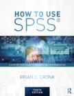 Image for How to Use SPSS: A Step-By-Step Guide to Analysis and Interpretation