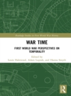 Image for War time: First World War perspectives on temporality