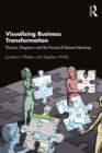 Image for Visualising business transformation: pictures, diagrams and the pursuit of shared meaning