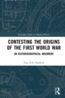 Image for Contesting the origins of the First World War: an historiographical argument