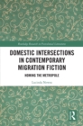 Image for Domestic intersections in contemporary migration fiction: at home in the metropole