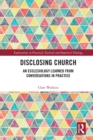 Image for Disclosing Church: An Ecclesiology Learned from Conversations in Practice