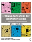 Image for Learning to teach in the secondary school: a companion to school experience.