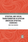 Image for Spiritual and social transformation in African American spiritual churches: more than conjurers