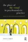 Image for The place of the visual in psychoanalytic practice: image in the countertransference