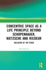 Image for Concentric Space as a Life Principle Beyond Schopenhauer, Nietzsche and Ricoeur: Inclusion of the Other