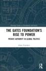 Image for The Gates Foundation&#39;s rise to power: private authority in global politics