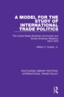 Image for A Model for the Study of International Trade Politics: The United States Business Community and Soviet-American Relations 1975-1976
