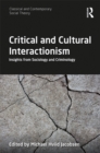 Image for Critical and cultural interactionism: insights from sociology and criminology