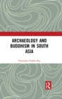 Image for Archaeology and Buddhism in South Asia