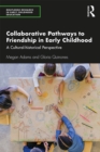 Image for Collaborative Pathways to Friendship in Early Childhood: A Cultural-historical Perspective