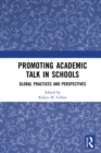 Image for Promoting academic talk in schools: global practices and perspectives
