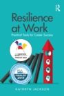 Image for Resilience at work: practical tools for career success