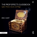 Image for The Prop Effects Guidebook: Lights, Motion, Sound, and Magic
