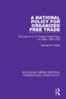 Image for A national policy for organized free trade: the case of U.S. foreign trade policy for steel, 1976-1978