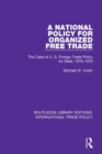 Image for A National Policy for Organized Free Trade: The Case of U.S. Foreign Trade Policy for Steel, 1976-1978