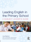 Image for Leading English in the primary school: a subject leader&#39;s guide