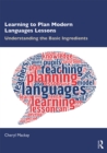 Image for Learning to plan modern languages lessons: understanding the basic ingredients