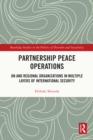 Image for Partnership Peace Operations: UN and Regional Organizations in Multiple Layers of International Security