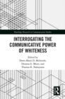 Image for Interrogating the communicative power of whiteness