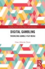 Image for Digital gambling: theorizing gamble-play media