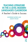 Image for Teaching Literature in the A Level Modern Languages Classroom: A Teacher&#39;s Guide to Success