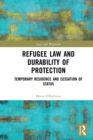 Image for Refugee law and durability of protection: temporary residence and cessation of status