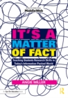 Image for It&#39;s a matter of fact: teaching students research skills in today&#39;s information-packed world