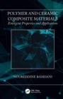 Image for Polymer and Ceramic Composite Materials: Emergent Properties and Applications