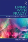 Image for Living with frailty: from assets and deficits to resilience