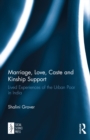 Image for Marriage, love, caste and kinship support: lived experiences of the urban poor in India