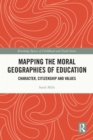 Image for Mapping the Moral Geographies of Education: Character, Citizenship and Values