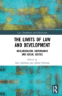 Image for The Limits of Law and Development: Neoliberalism, Governance and Social Justice