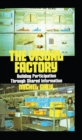 Image for The visual factory: building participation through shared information