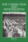 Image for Soil Compaction and Regeneration: Proceedings of the Workshop on &#39;Soil Compaction: Consequences, Structural Regeneration Processes&#39;, Avignon, France, 17-18 September 1985