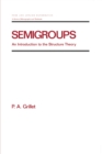 Image for Semigroups: an introduction to the structure theory