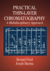 Image for Practical thin-layer chromatography: a multidisciplinary approach