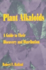 Image for Plant alkaloids: a guide to their discovery and distribution